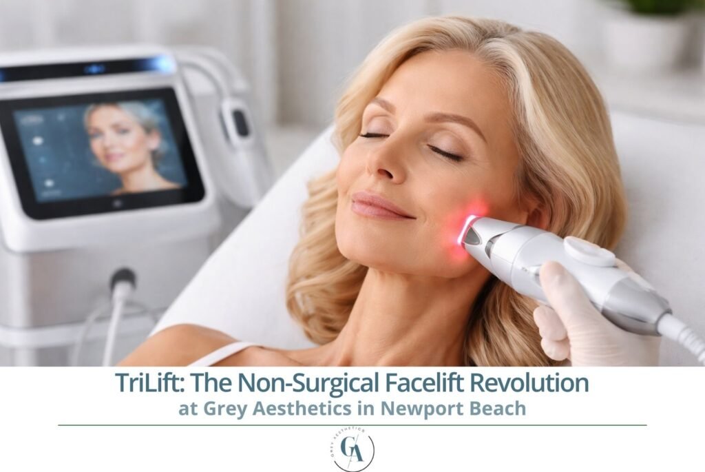 TriLift The Non-Surgical Facelift Revolution at Grey Aesthetics in Newport Beach